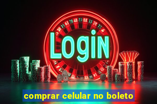 comprar celular no boleto